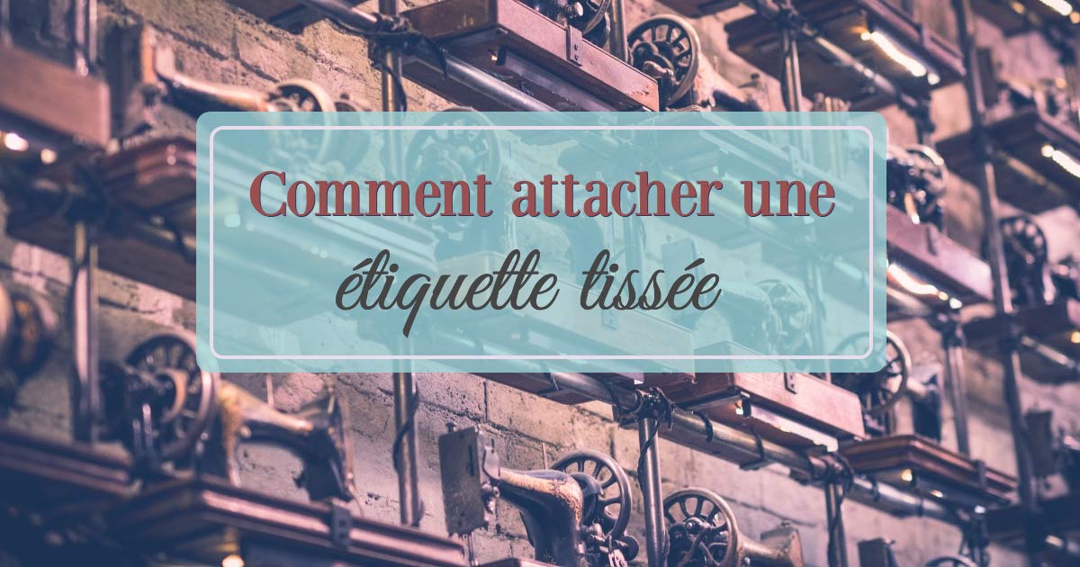 Comment attacher une étiquette tissée
