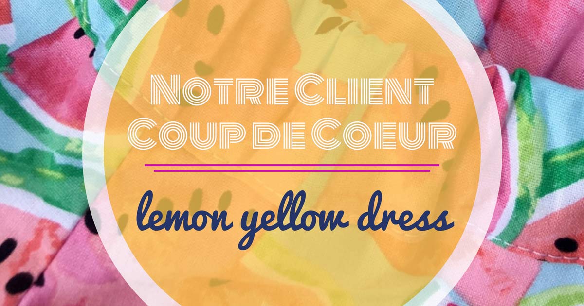 Notre Client Coup de Coeur: Lemon Yellow Dress