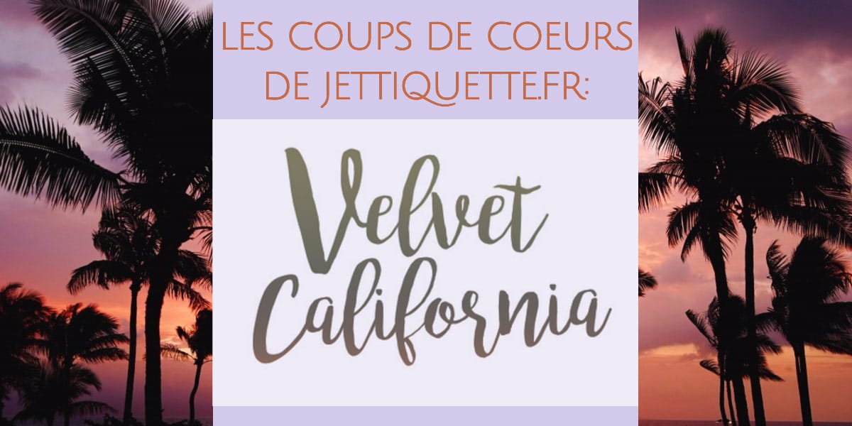 Notre client coup de coeur: Velvet California | Image
