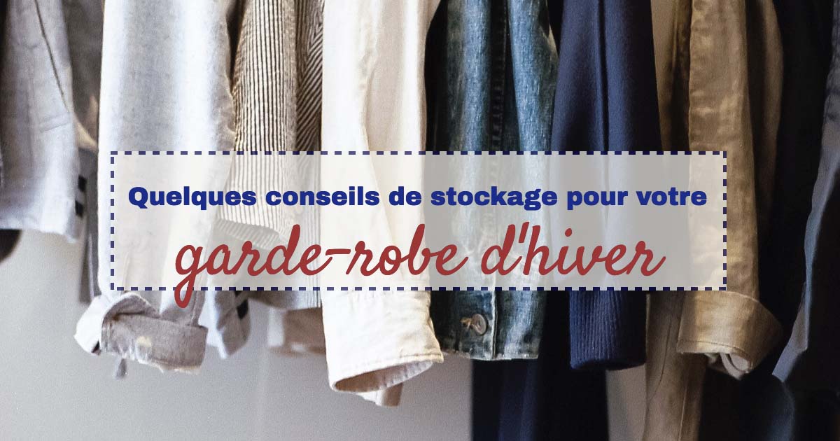Quelques conseils de stockage pour votre garde-robe d'hiver